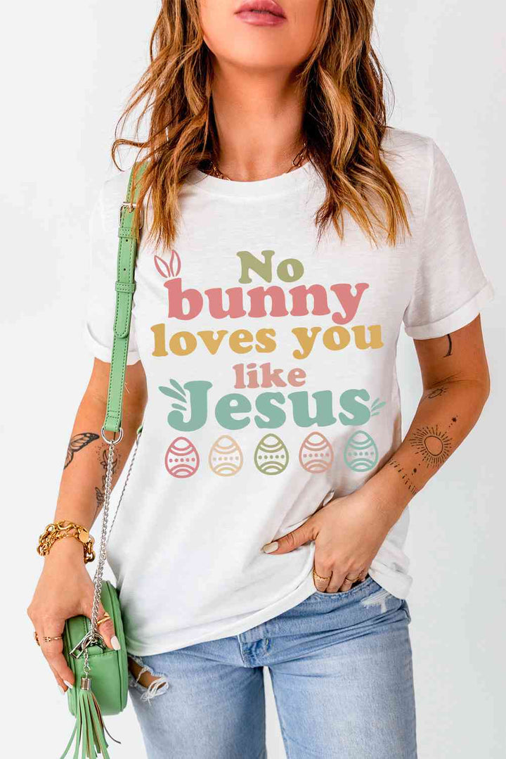 Easter NO BUNNY LOVES YOU LIKE JESUS T-Shirt | 1mrk.com