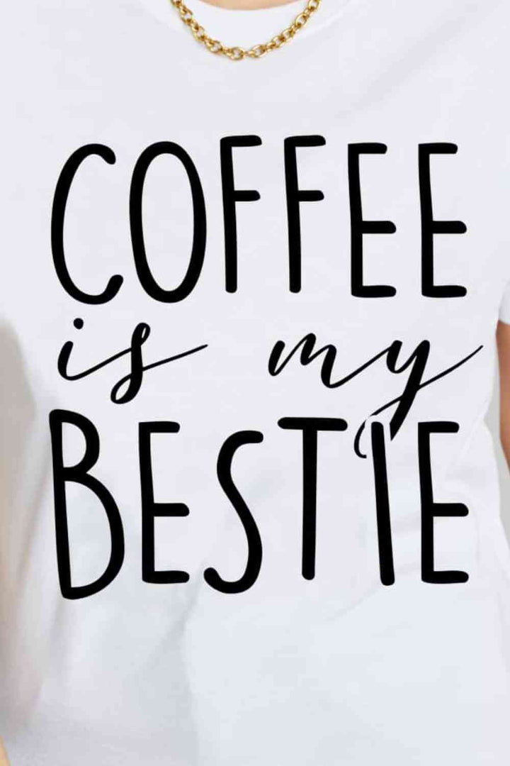 Simply Love Full Size COFFEE IS MY BESTIE Graphic Cotton T-Shirt | 1mrk.com