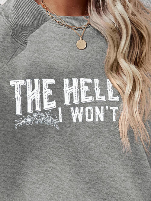 THE HELL I WON'T Round Neck Long Sleeve Sweatshirt |1mrk.com