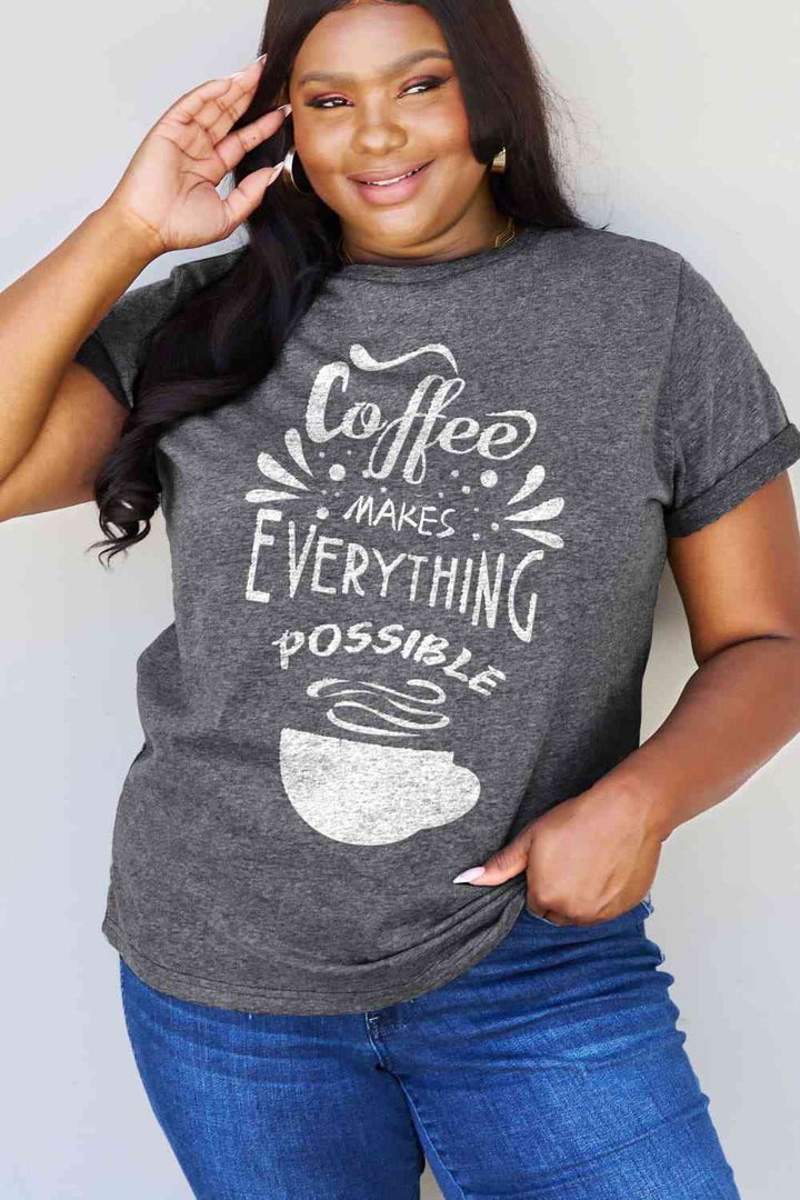 Simply Love Full Size COFFEE MAKES EVERYTHING POSSIBLE Graphic Cotton Tee | 1mrk.com