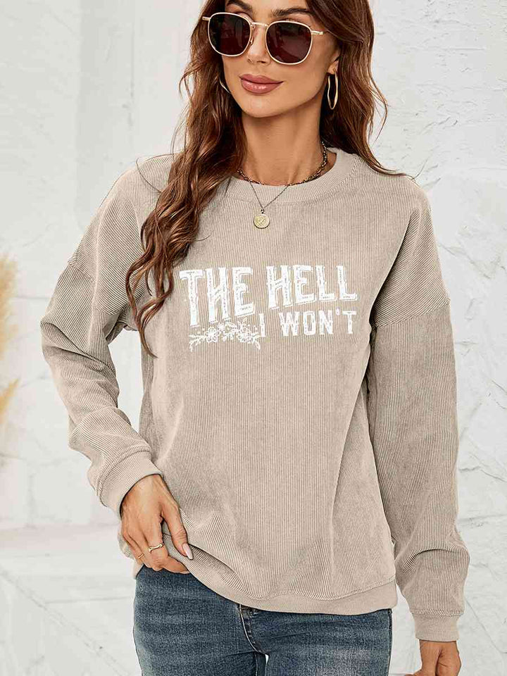 Round Neck Dropped Shoulder THE HELL I WON'T Graphic Sweatshirt |1mrk.com