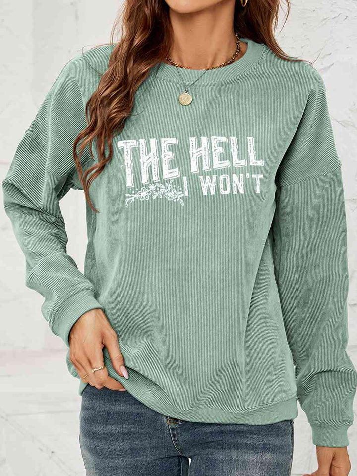 Round Neck Dropped Shoulder THE HELL I WON'T Graphic Sweatshirt |1mrk.com